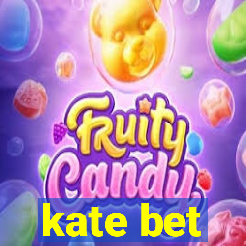 kate bet